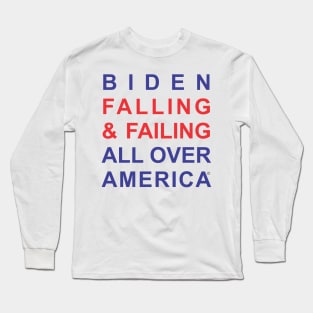 Biden Falling & Failing All Over America Long Sleeve T-Shirt